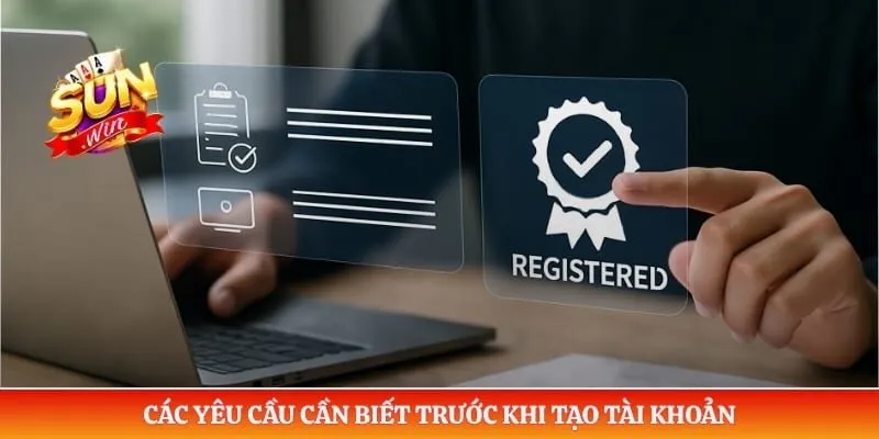 Đăng ký Sunwin Các yêu cầu cần biết trước khi tạo tài khoản