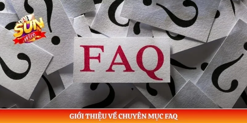 Câu hỏi thường gặp Sunwin Giới thiệu về chuyên mục FAQ